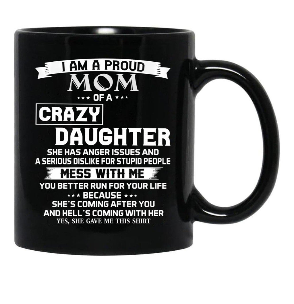 I Am A Proud Mom Crazy Black Coffee Mug, Gift Coffee Mug - Black