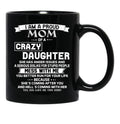 I Am A Proud Mom Crazy Black Coffee Mug, Gift Coffee Mug - Black