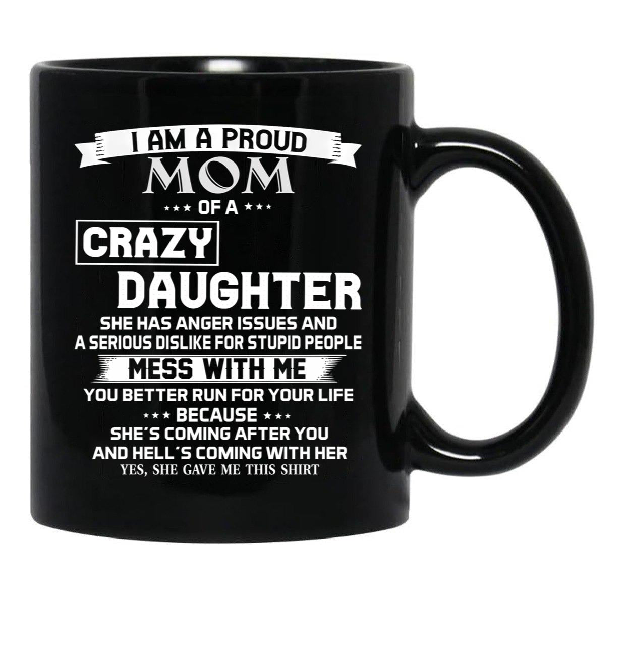 I Am A Proud Mom Crazy Black Gift Coffee Mug - Black