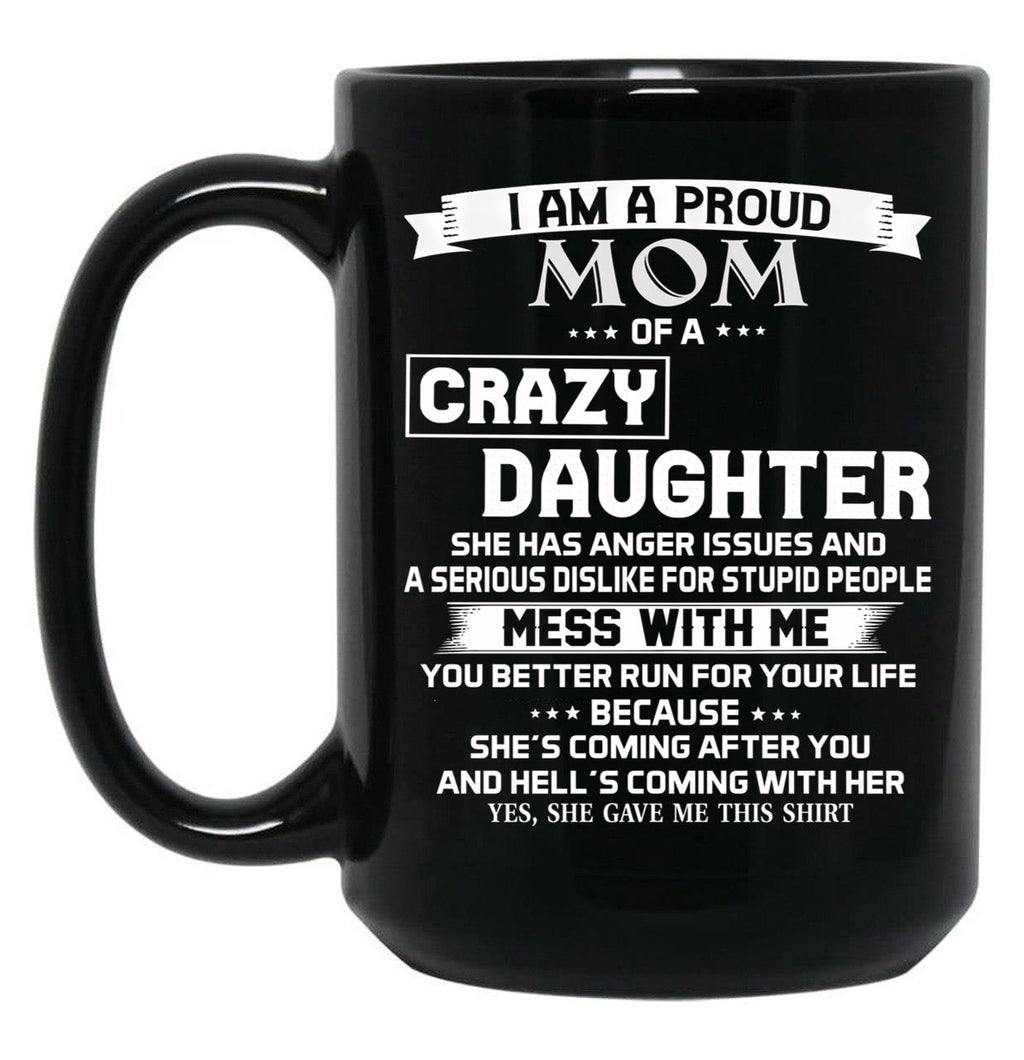 I Am A Proud Mom Crazy Black Gift Coffee Mug