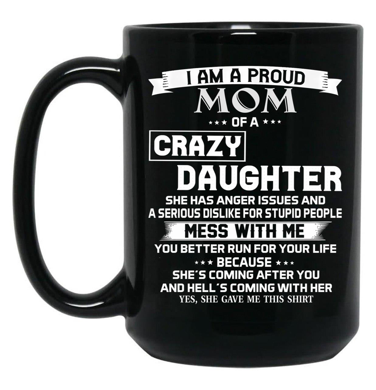 I Am A Proud Mom Crazy Black Gift Coffee Mug