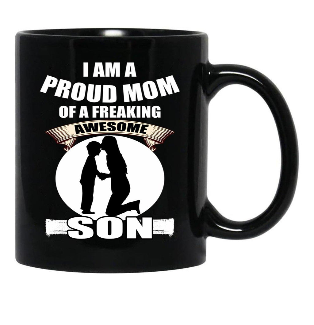 I Am A Proud Mom Of A Freaking Awesome Son Black Gift Coffee Mug - Black