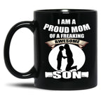 I Am A Proud Mom Of A Freaking Awesome Son Black Coffee Mug, Gift Coffee Mug