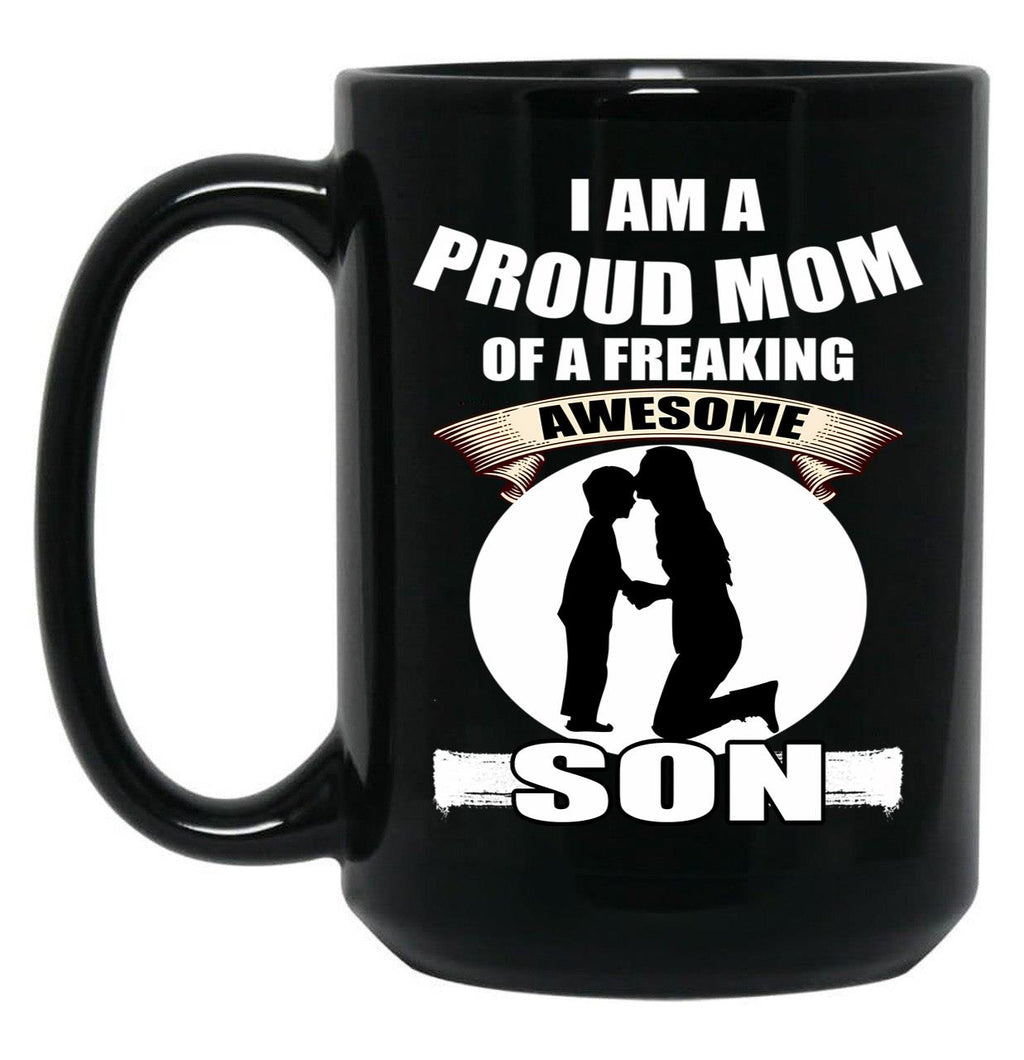 I Am A Proud Mom Of A Freaking Awesome Son Black Coffee Mug, Gift Coffee Mug