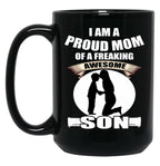 I Am A Proud Mom Of A Freaking Awesome Son Black Coffee Mug, Gift Coffee Mug