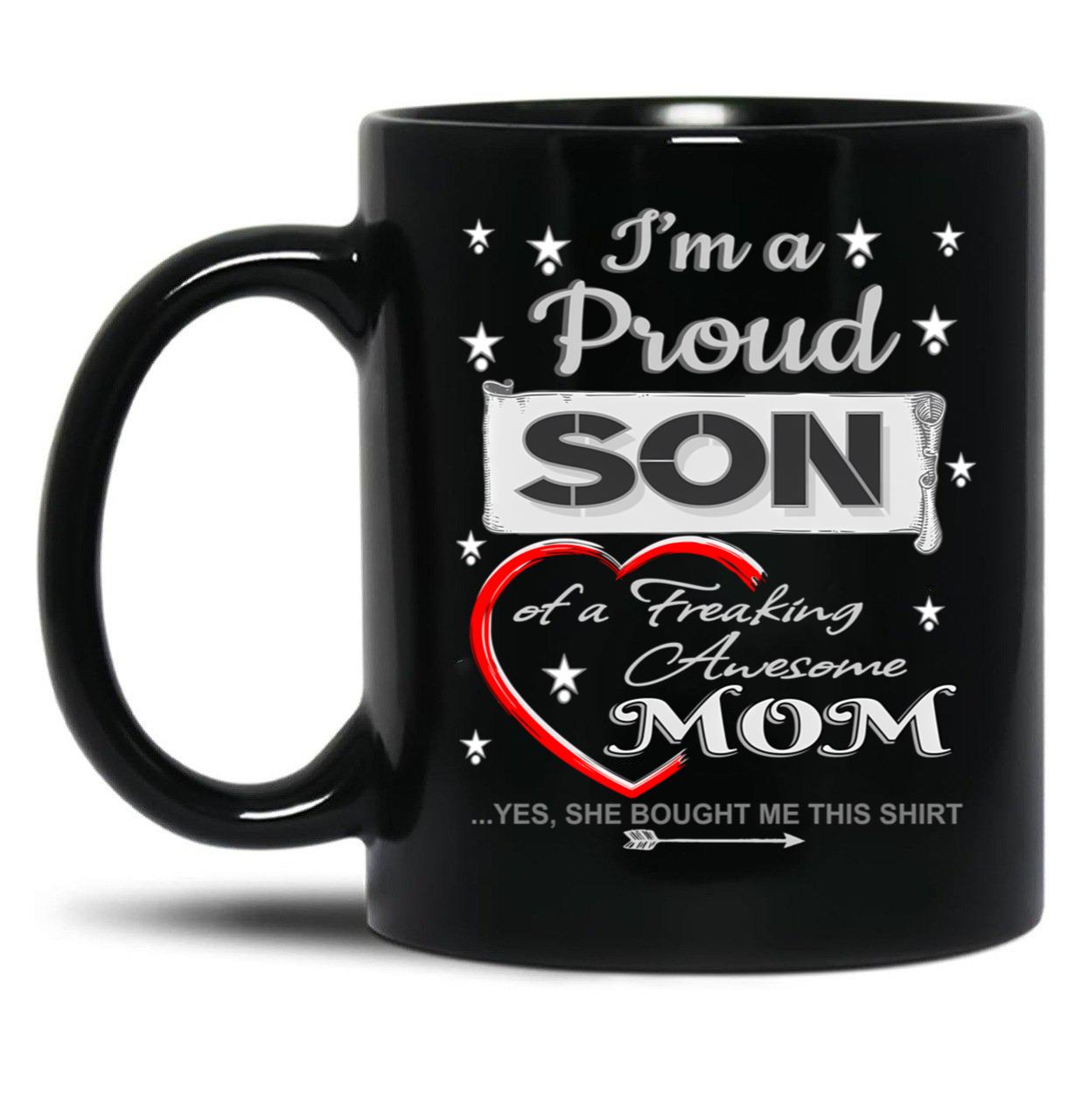 I Am A Proud Son Of A Freaking Awesome Mom Black Gift Coffee Mug