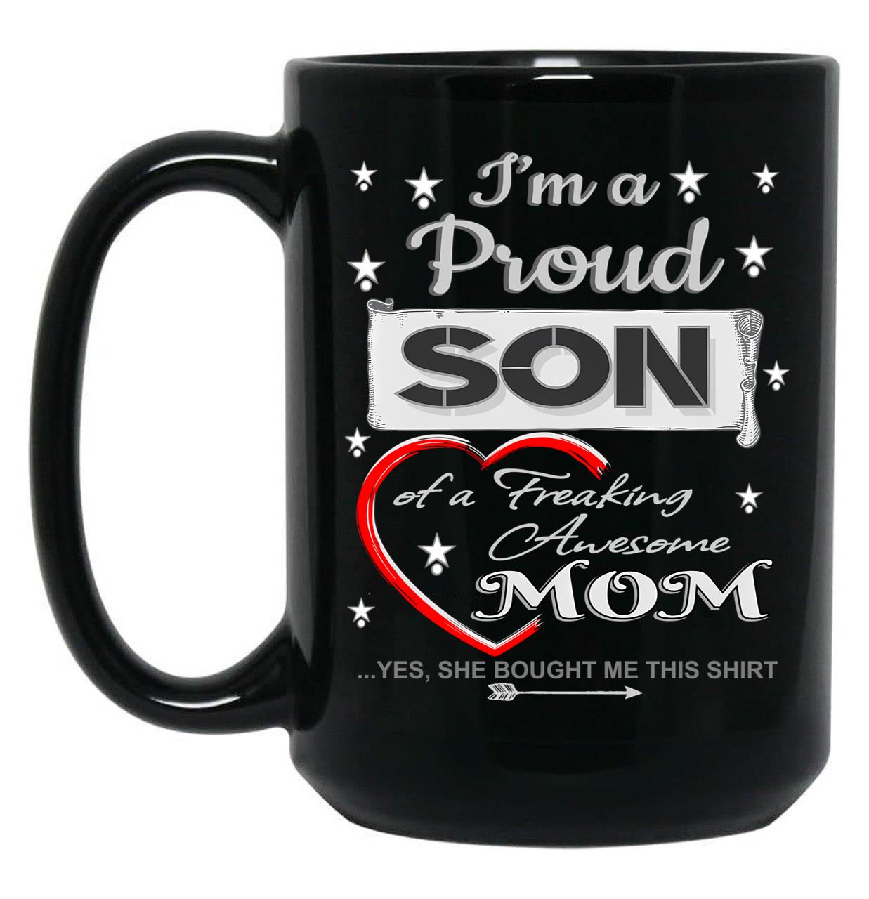 I Am A Proud Son Of A Freaking Awesome Mom Black Coffee Mug, Gift Coffee Mug