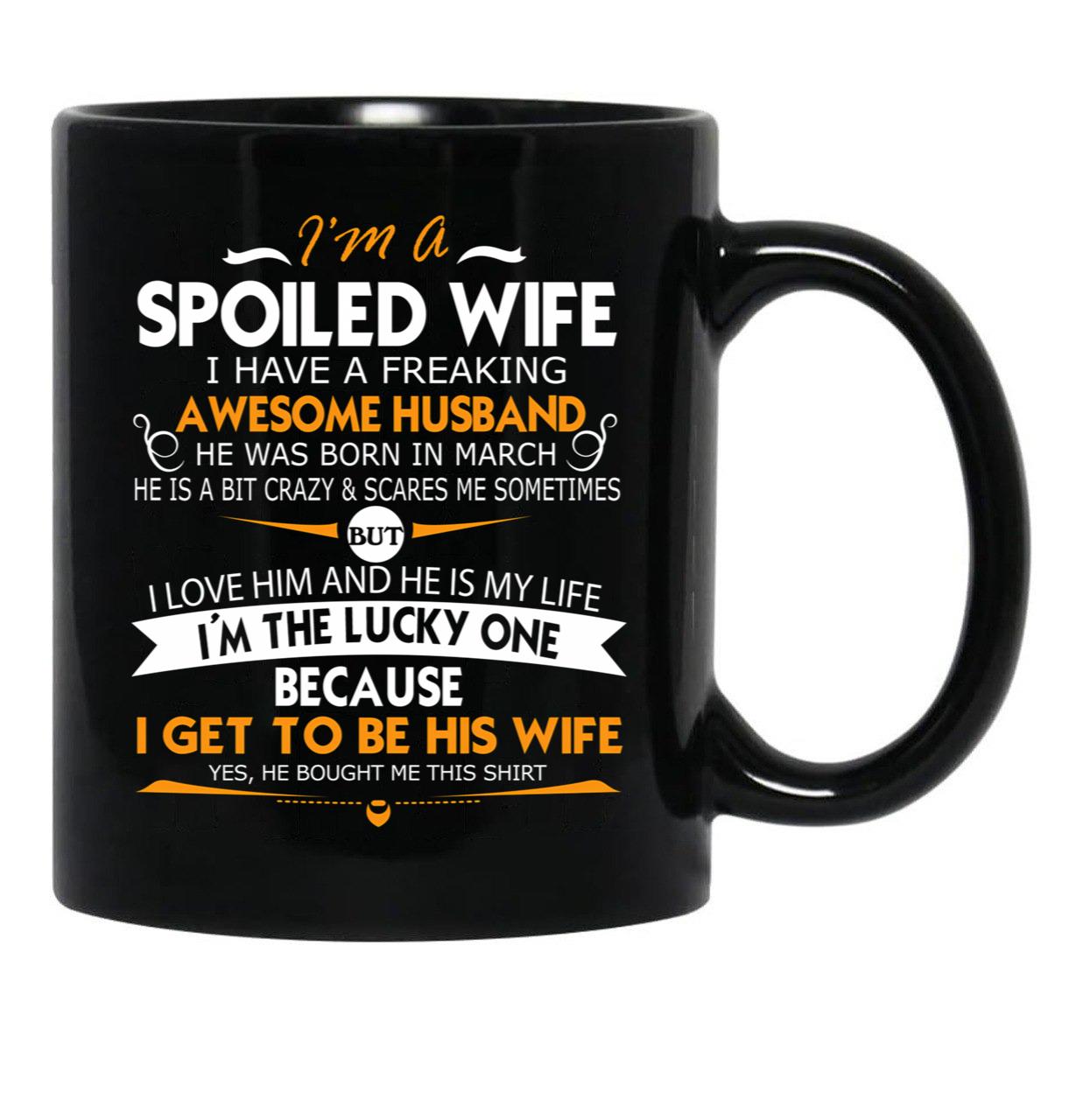 I Am A Spoiled Wife I Have A Freaking Awesome Husband T-Shirt Black Coffee Mug, Gift Coffee Mug - Black