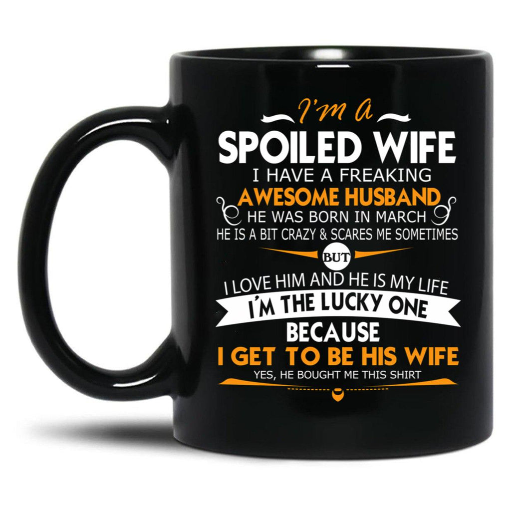 I Am A Spoiled Wife I Have A Freaking Awesome Husband T-Shirt Black Coffee Mug, Gift Coffee Mug