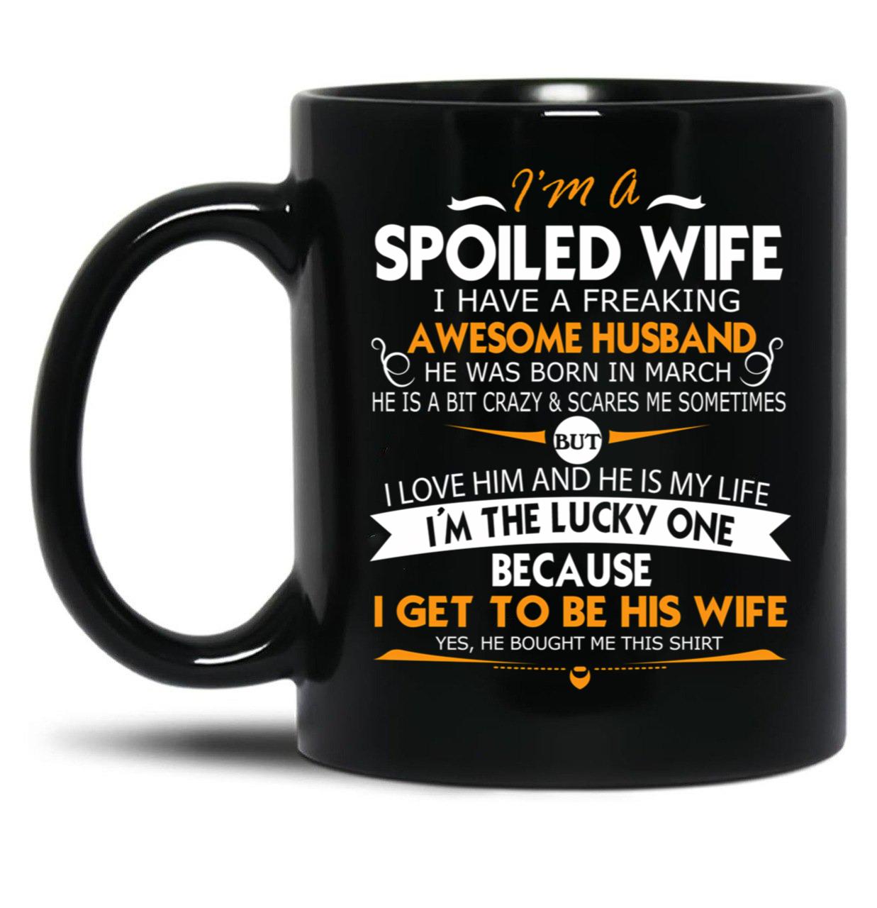 I Am A Spoiled Wife I Have A Freaking Awesome Husband Black Gift Coffee Mug