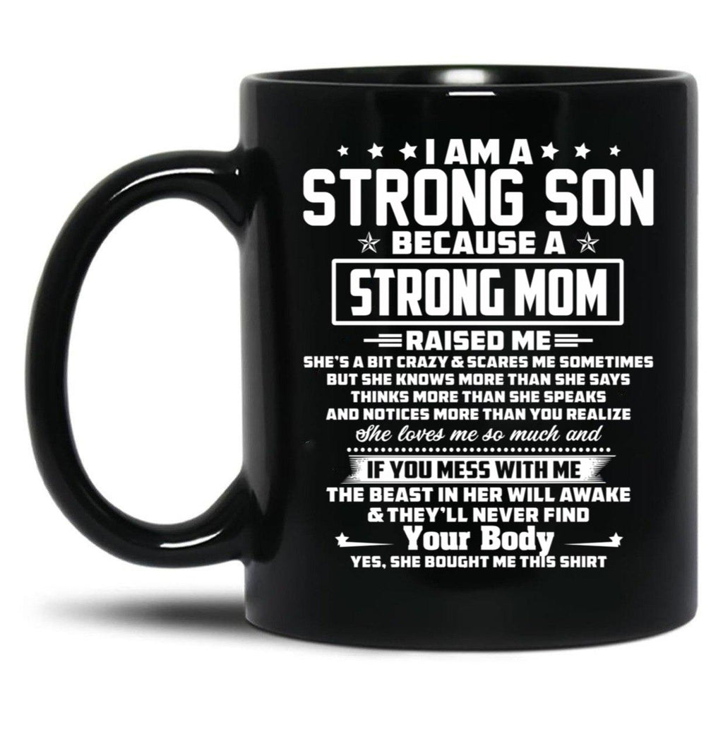 I Am A Strong Son Because A Strong Mom Raised Me Black Gift Coffee Mug