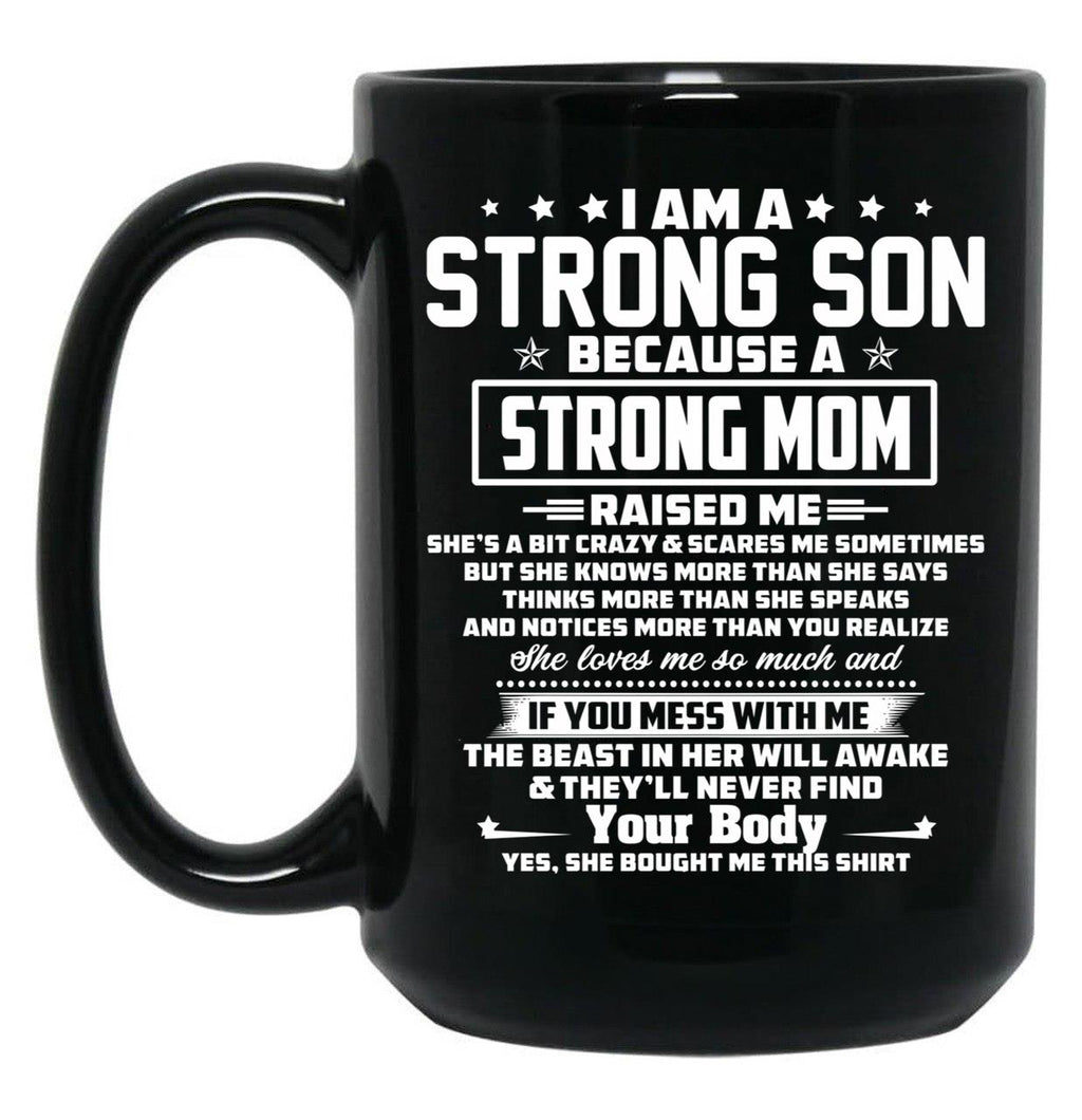 I Am A Strong Son Because A Strong Mom Raised Me Black Gift Coffee Mug