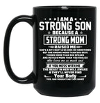 I Am A Strong Son Because A Strong Mom Raised Me Black Gift Coffee Mug
