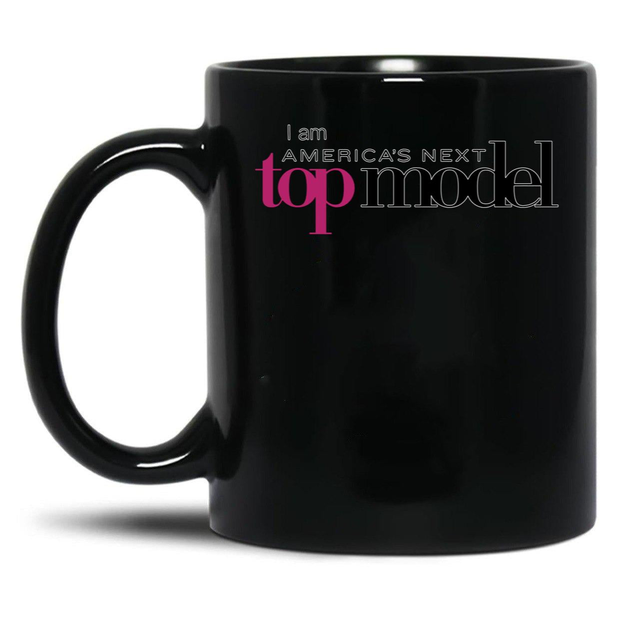 I Am Americas Next Top Model Black Coffee Mug, Gift Coffee Mug