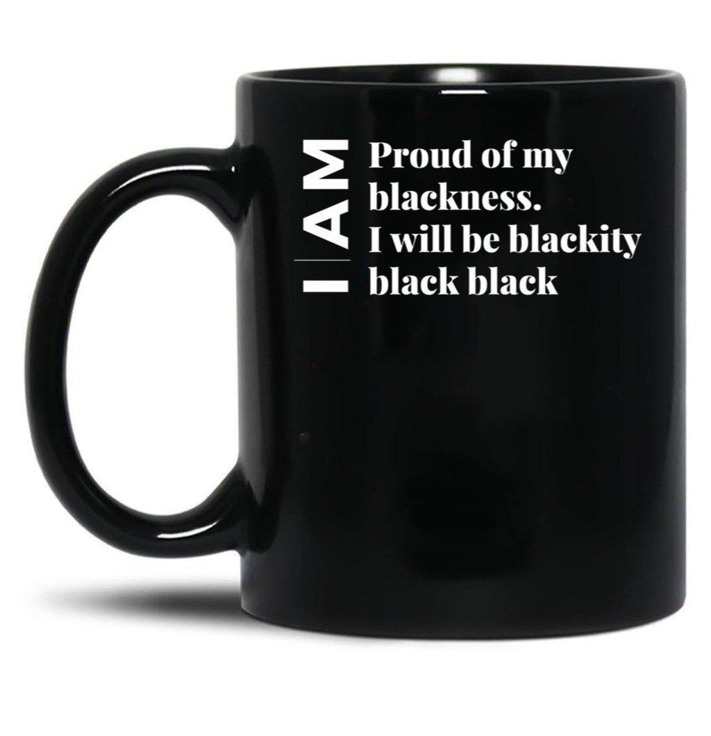 I Am Black Every Month But This Month I'M Blackity Black Black (1) Black Coffee Mug