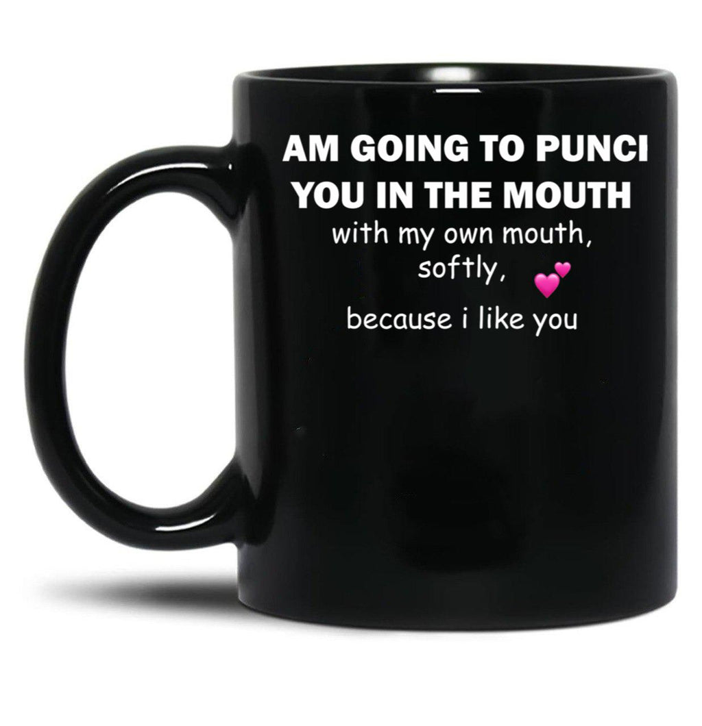 I Am Going To Punch You In The Mouth Black Gift Coffee Mug