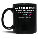 I Am Going To Punch You In The Mouth Black Gift Coffee Mug