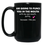 I Am Going To Punch You In The Mouth T-Shirt Black Coffee Mug, Gift Coffee Mug