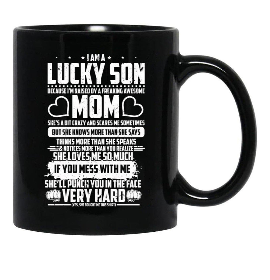 I Am Lucky Son Raised By Freaking Awesome Mom Black Coffee Mug, Gift Coffee Mug - Black