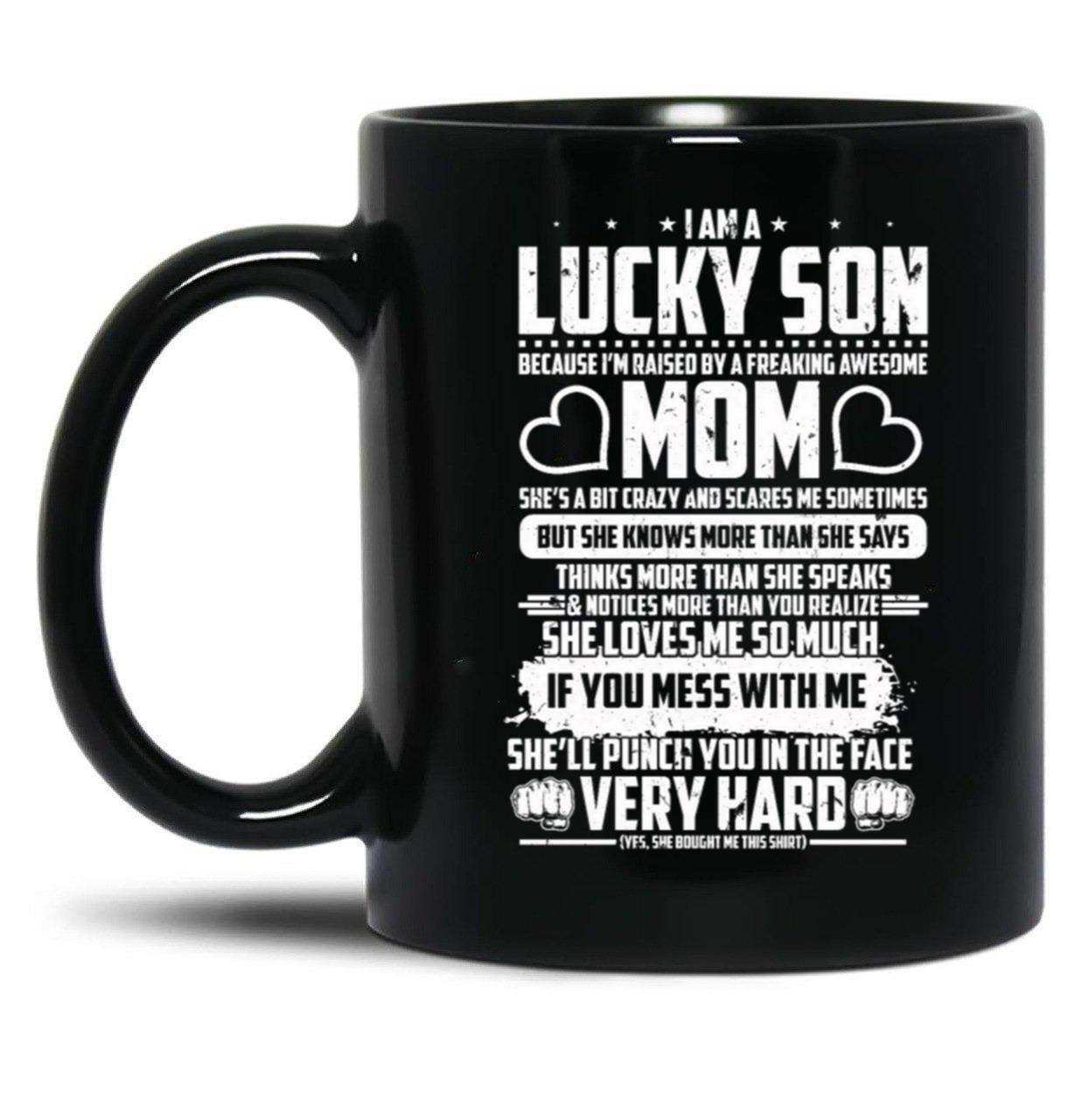 I Am Lucky Son Raised By Freaking Awesome Mom Black Coffee Mug, Gift Coffee Mug