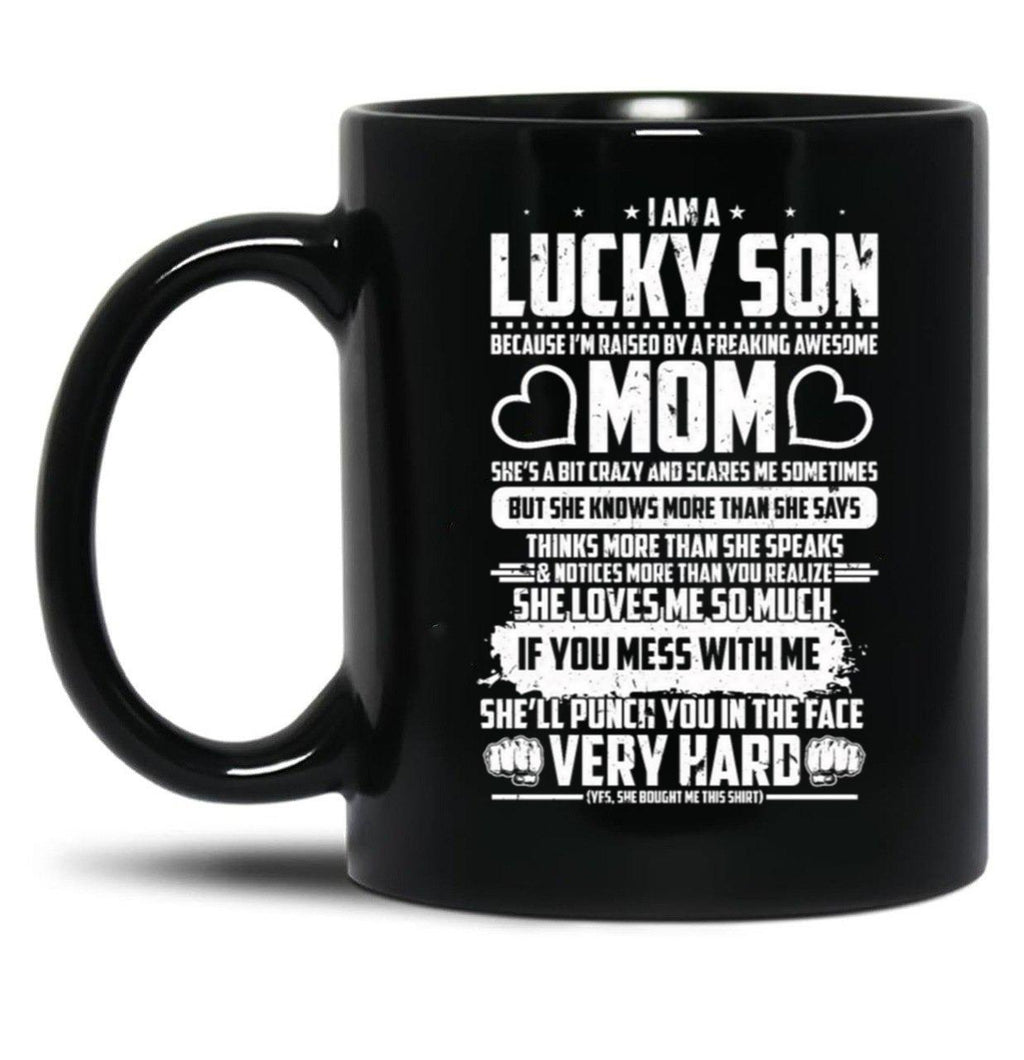I Am Lucky Son Raised By Freaking Awesome Mom Black Gift Coffee Mug