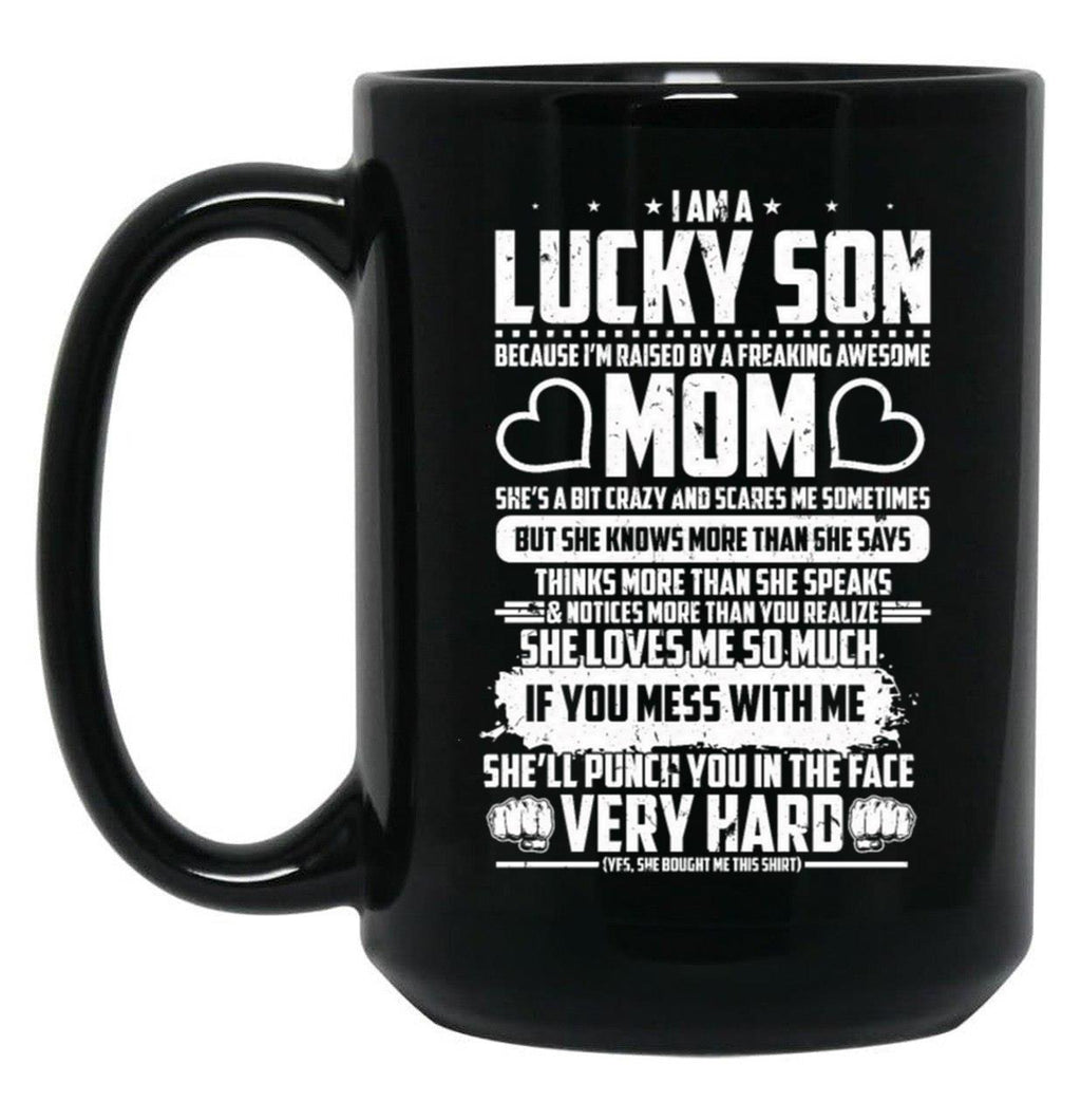 I Am Lucky Son Raised By Freaking Awesome Mom Black Coffee Mug, Gift Coffee Mug