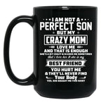 I Am Not A Perfect Son But My Crazy Mom Love Me And That Is Enough Black Gift Coffee Mug
