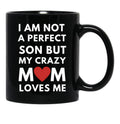 I Am Not A Perfect Son But My Crazy Mom Loves Me Black Coffee Mug, Gift Coffee Mug - Black