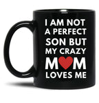 I Am Not A Perfect Son But My Crazy Mom Loves Me Black Coffee Mug, Gift Coffee Mug