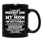 I Am Not A Perfect Son But My Mom Loves Me Black Gift Coffee Mug - Black