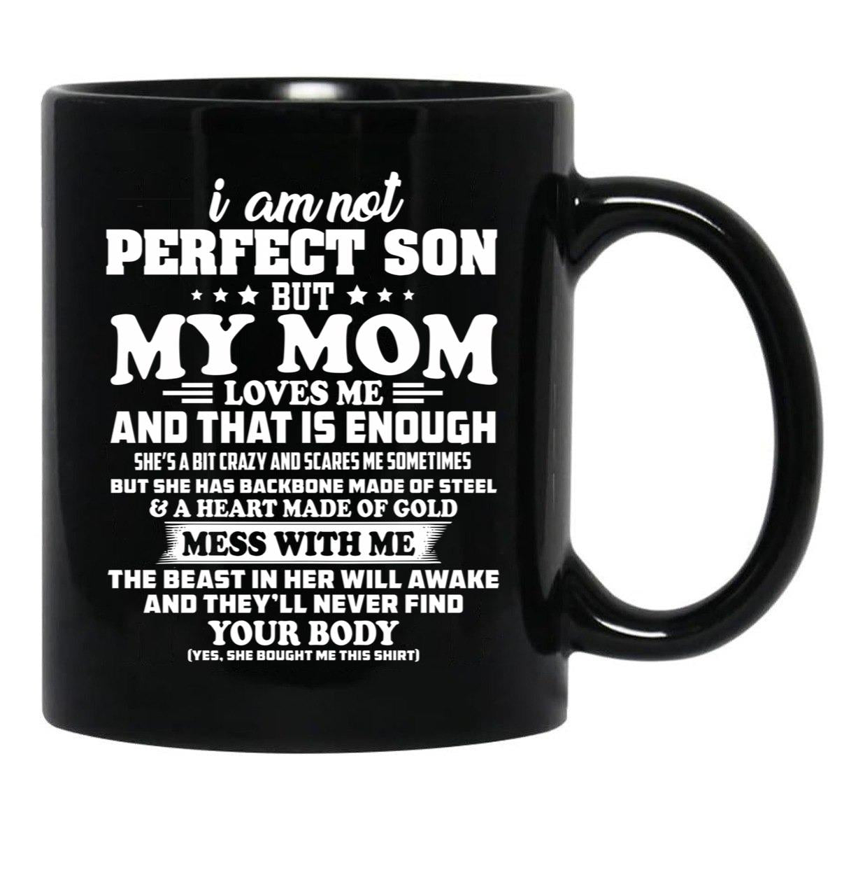 I Am Not A Perfect Son But My Mom Loves Me Black Gift Coffee Mug - Black