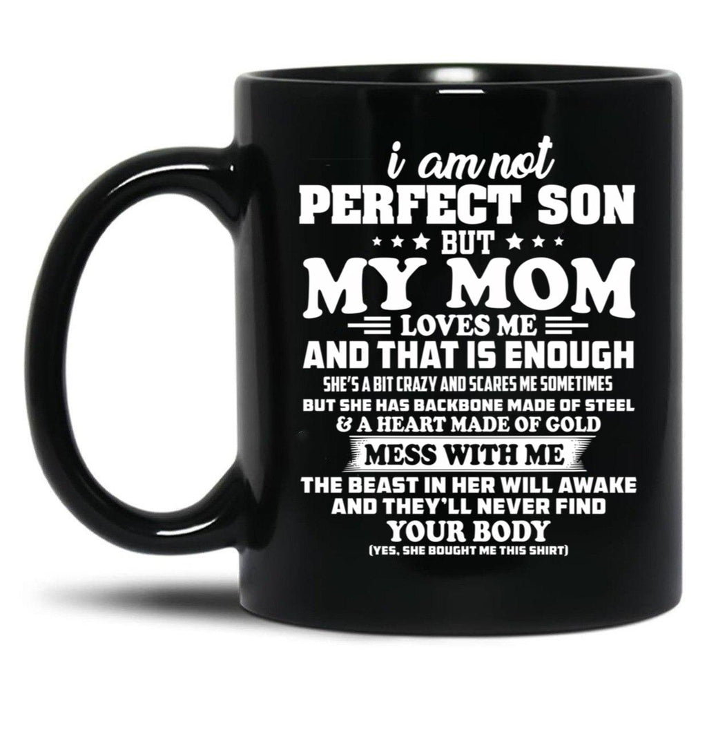 I Am Not A Perfect Son But My Mom Loves Me Black Gift Coffee Mug