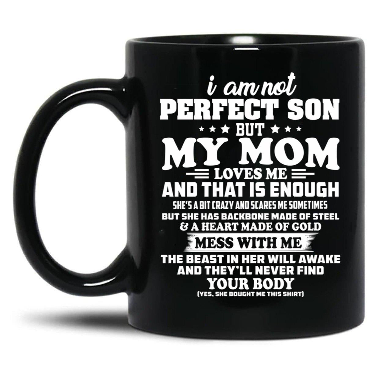 I Am Not A Perfect Son But My Mom Loves Me Black Gift Coffee Mug
