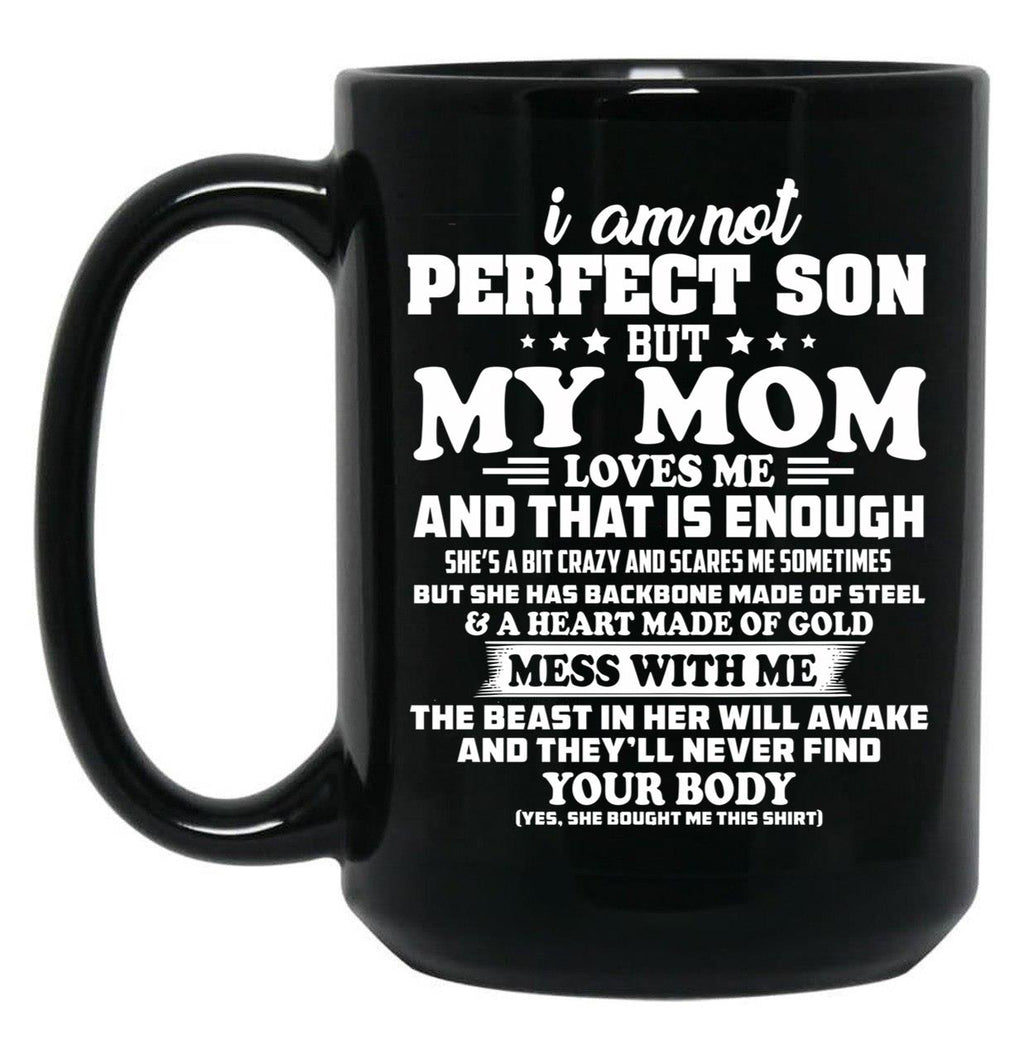 I Am Not A Perfect Son But My Mom Loves Me Black Gift Coffee Mug