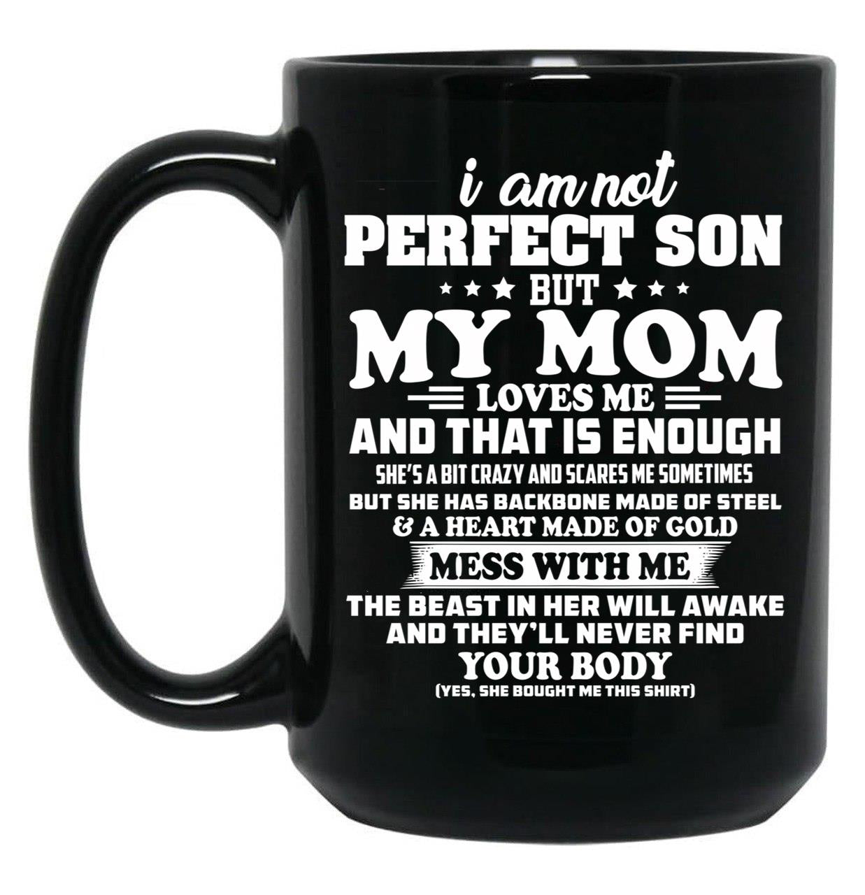 I Am Not A Perfect Son But My Mom Loves Me Black Gift Coffee Mug
