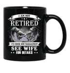 I Am Not Retired I_M Under New Management See Wife Details Black Gift Coffee Mug - Black