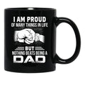 I Am Proud Of Many Things In Life Being A Dad Black Gift Coffee Mug - Black