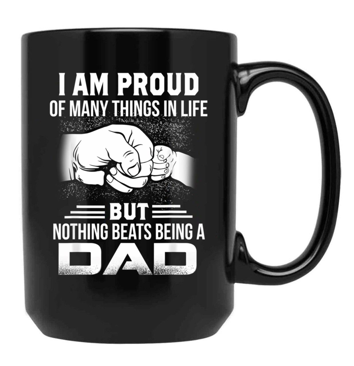 I Am Proud Of Many Things In Life Being A Dad Black Gift Coffee Mug - Black