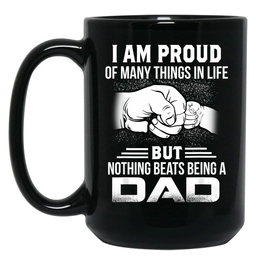 I Am Proud Of Many Things In Life Being A Dad Black Coffee Mug, Gift Coffee Mug