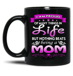 I Am Proud Of Many Things In Life But Nothing Beats Being A Mom Black Coffee Mug, Gift Coffee Mug