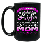 I Am Proud Of Many Things In Life But Nothing Beats Being A Mom Black Coffee Mug, Gift Coffee Mug