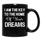I Am The Key To The Home Of Your Dreams Black Gift Coffee Mug - Black