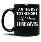I Am The Key To The Home Of Your Dreams Black Coffee Mug, Gift Coffee Mug