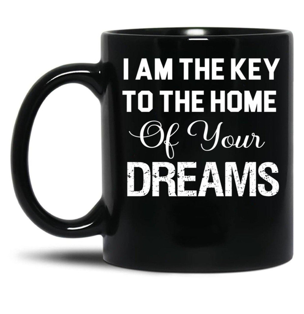 I Am The Key To The Home Of Your Dreams Black Gift Coffee Mug