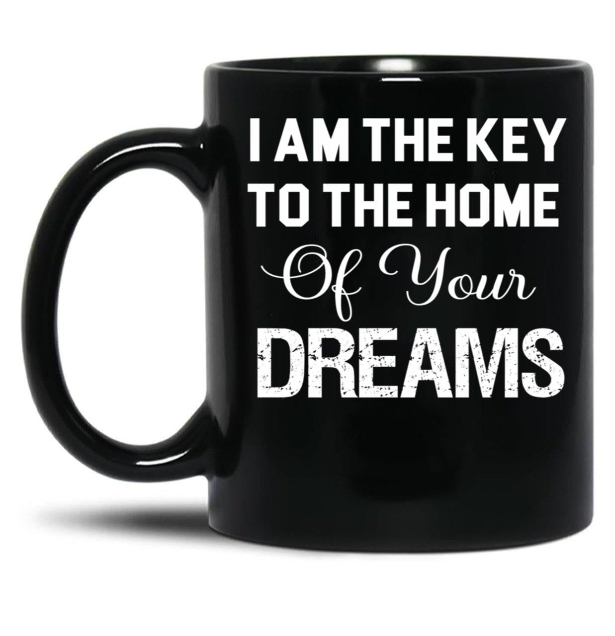 I Am The Key To The Home Of Your Dreams Black Gift Coffee Mug