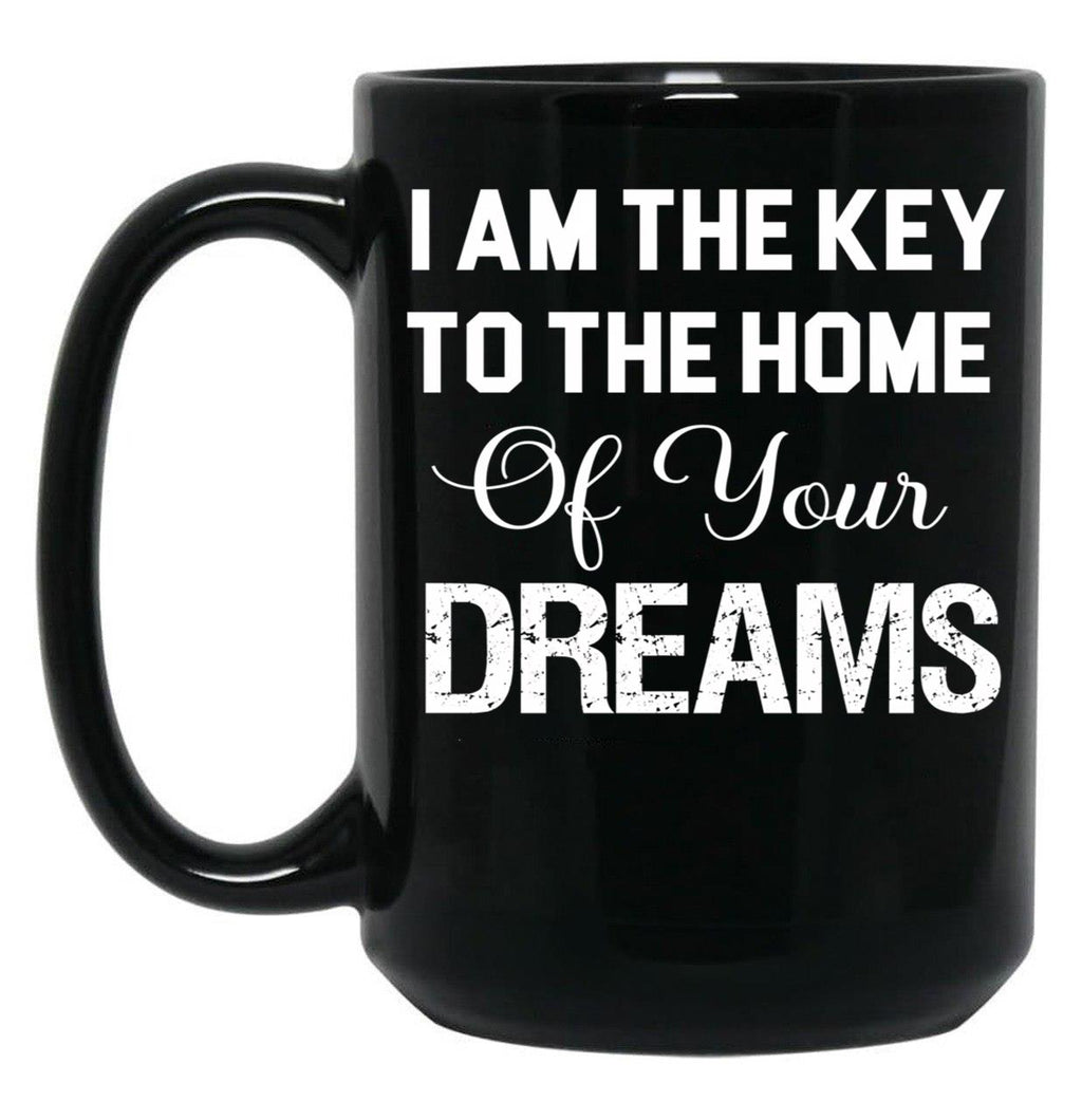 I Am The Key To The Home Of Your Dreams Black Gift Coffee Mug