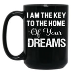 I Am The Key To The Home Of Your Dreams Black Coffee Mug, Gift Coffee Mug