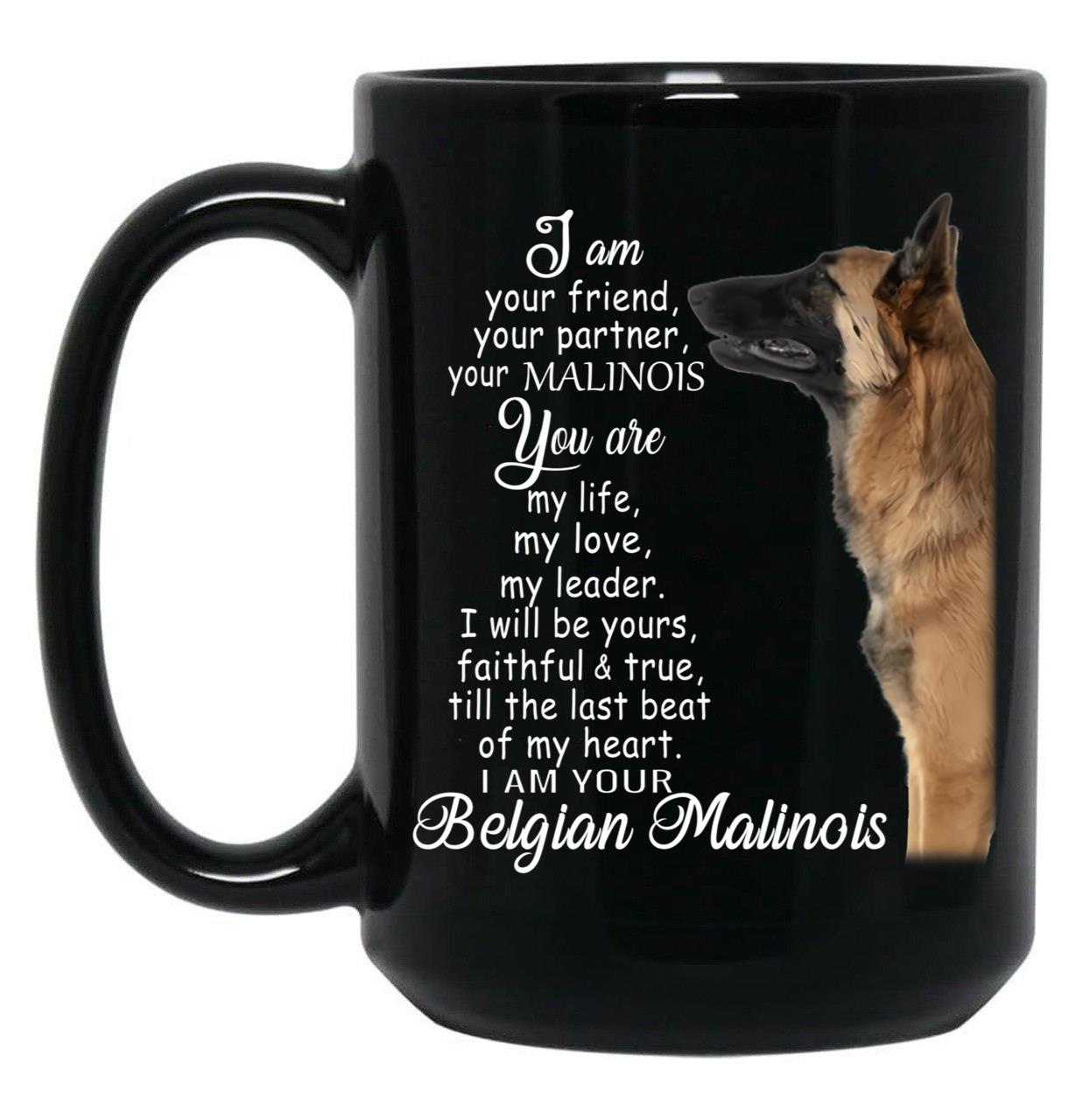 I Am Your Friend Your Partner Belgian Malinois Dog Black Coffee Mug, Gift Coffee Mug