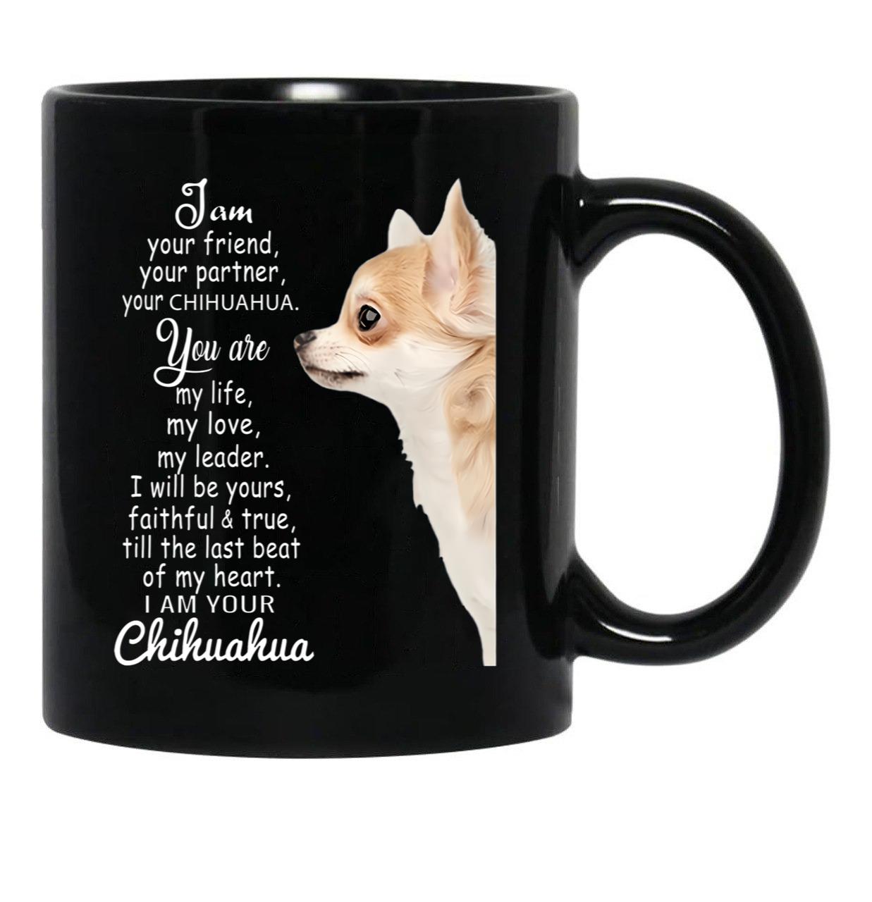 I Am Your Friend Your Partner Your Chihuahua Black Gift Coffee Mug - Black
