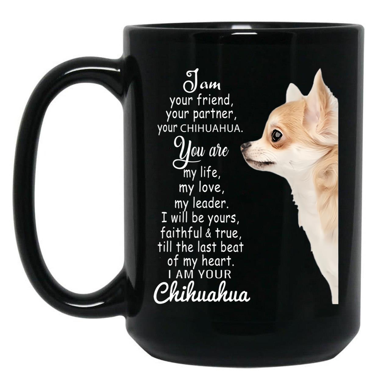 I Am Your Friend Your Partner Your Chihuahua Black Gift Coffee Mug